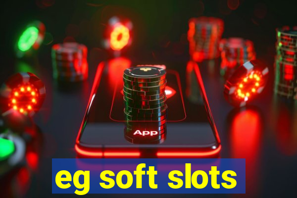 eg soft slots